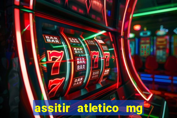 assitir atletico mg x botafogo
